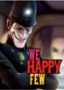 We Happy Few